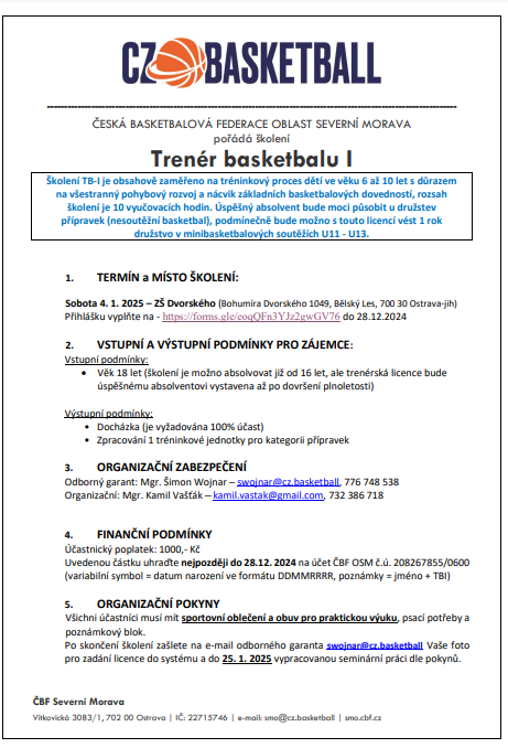 Vážené trenérky, vážení trenéři,  dovolujeme si Vás upozornit na aktuálně vypsané školení TRENÉR BASKETBALU I (zaměřeno na tréninkový proces dětí ve věku 6 až 10 let), které se bude konat v sobotu 4. ledna 2025 v Ostravě.  Detailní informace o školení nal